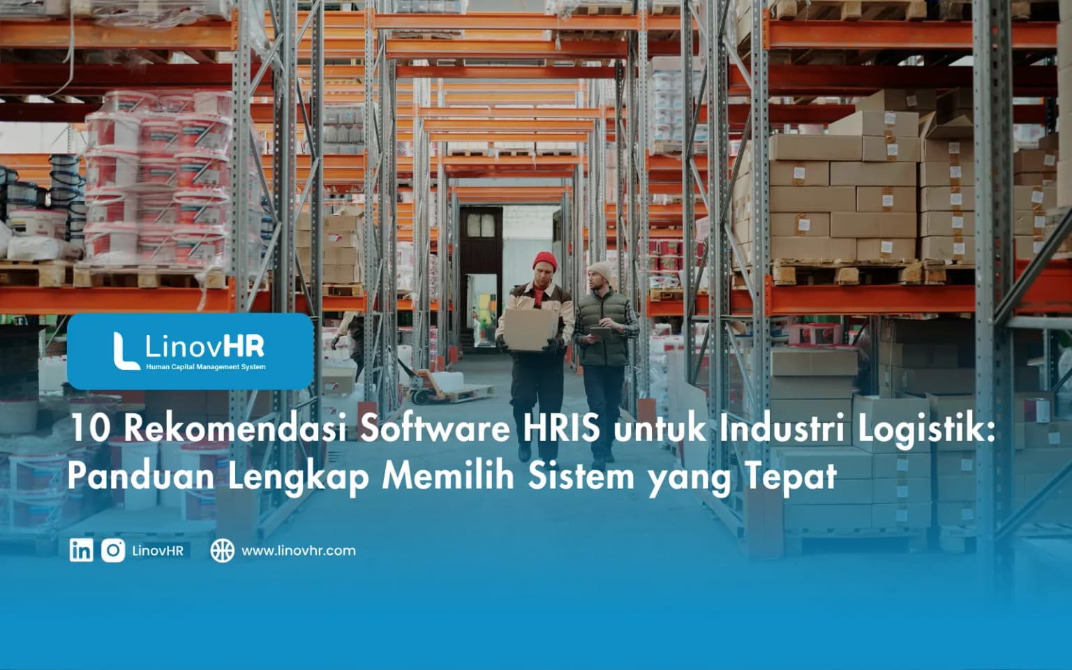 10 Rekomendasi Software HRIS untuk Industri Logistik: Panduan Lengkap Memilih Sistem yang Tepat
