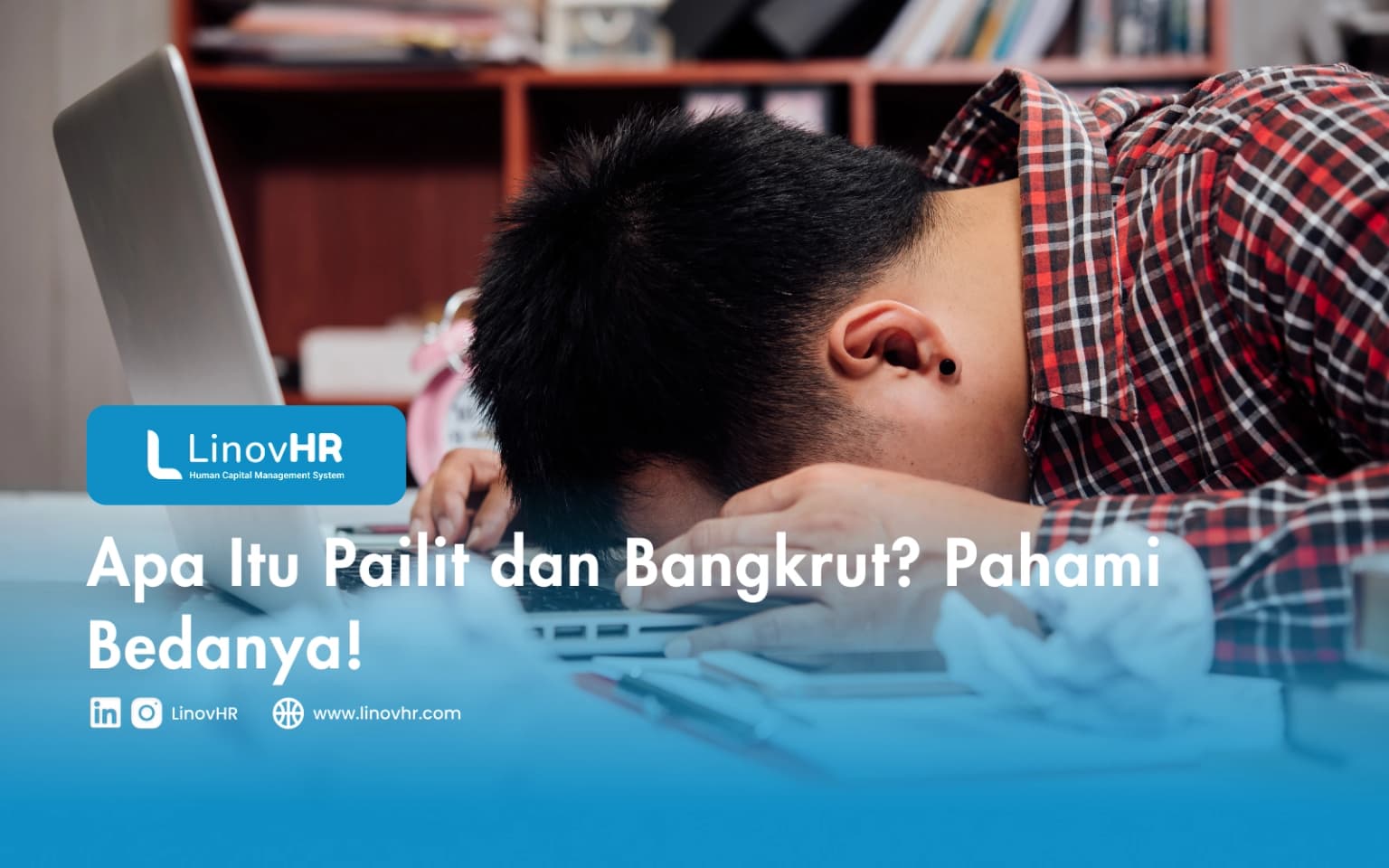 Apa Itu Pailit dan Bangkrut? Pahami Bedanya!