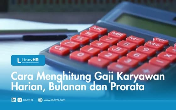 Cara Menghitung Gaji Karyawan Harian, Bulanan dan Prorata