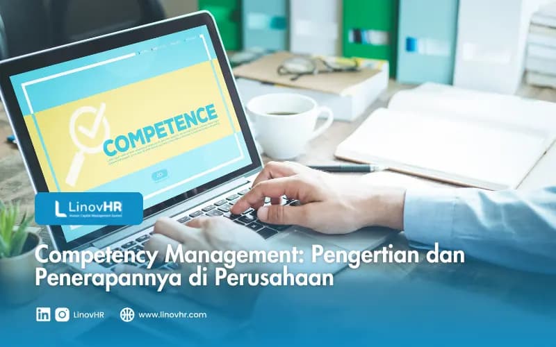 Competency Management: Pengertian, Manfaat dan Cara Menerapkannya