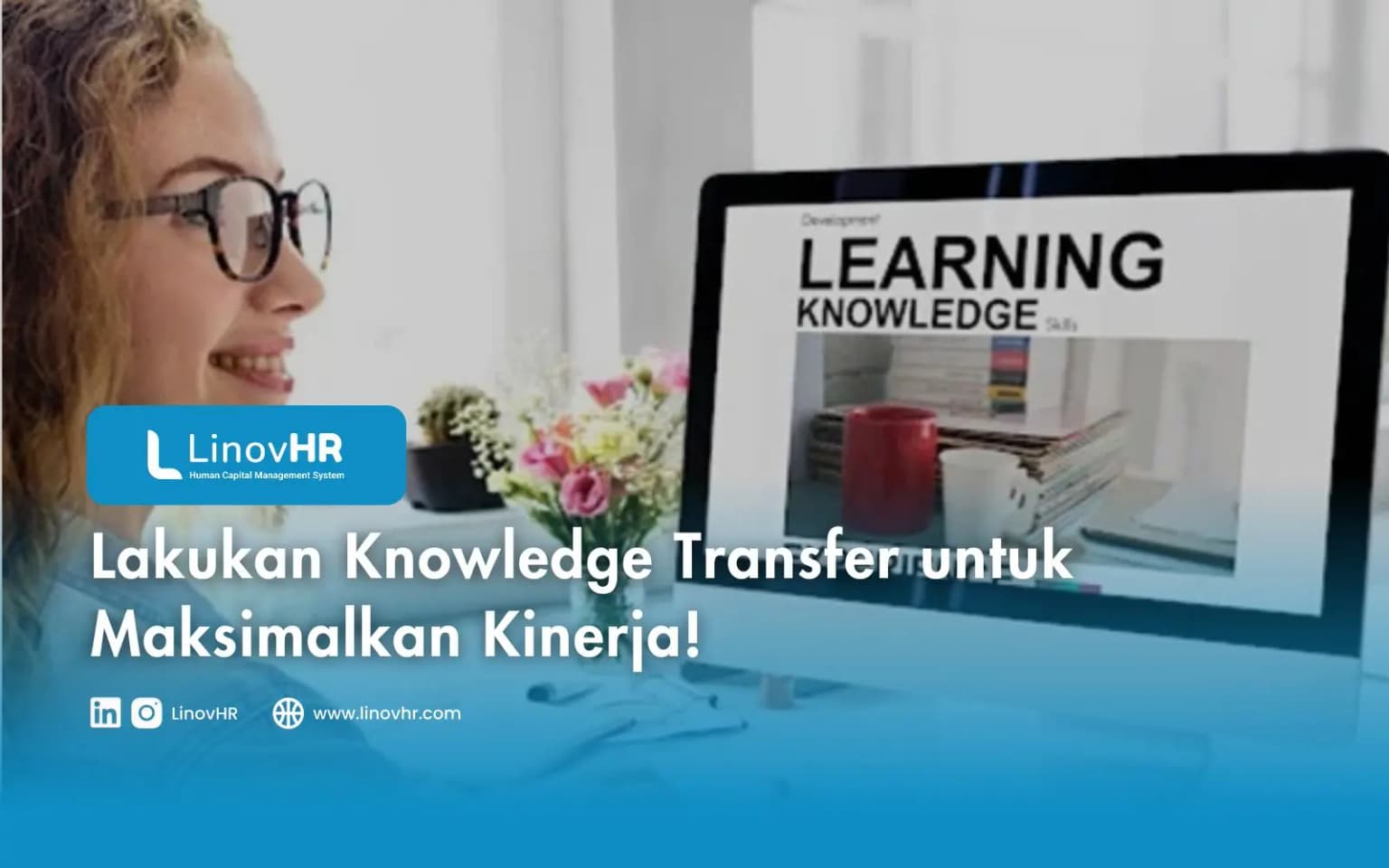 Lakukan Knowledge Transfer untuk Maksimalkan Kinerja!