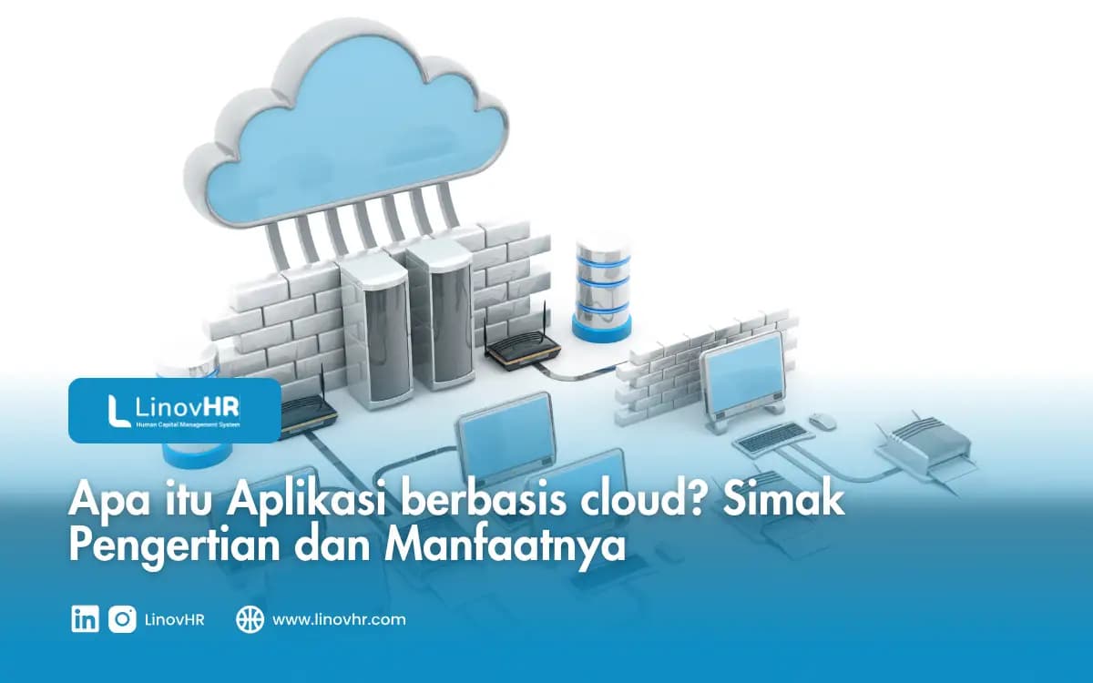 Apa Itu Aplikasi Berbasis Cloud? Simak Pengertian dan Manfaatnya