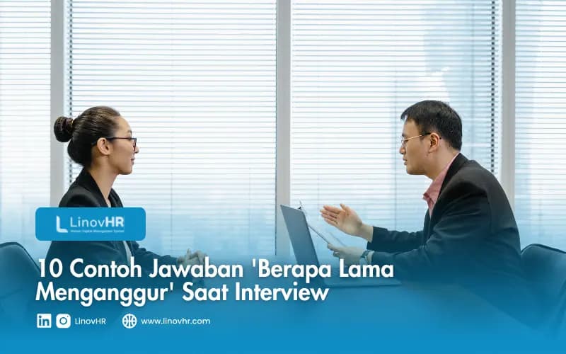 10 Contoh Jawaban “Berapa Lama Menganggur” Saat Interview
