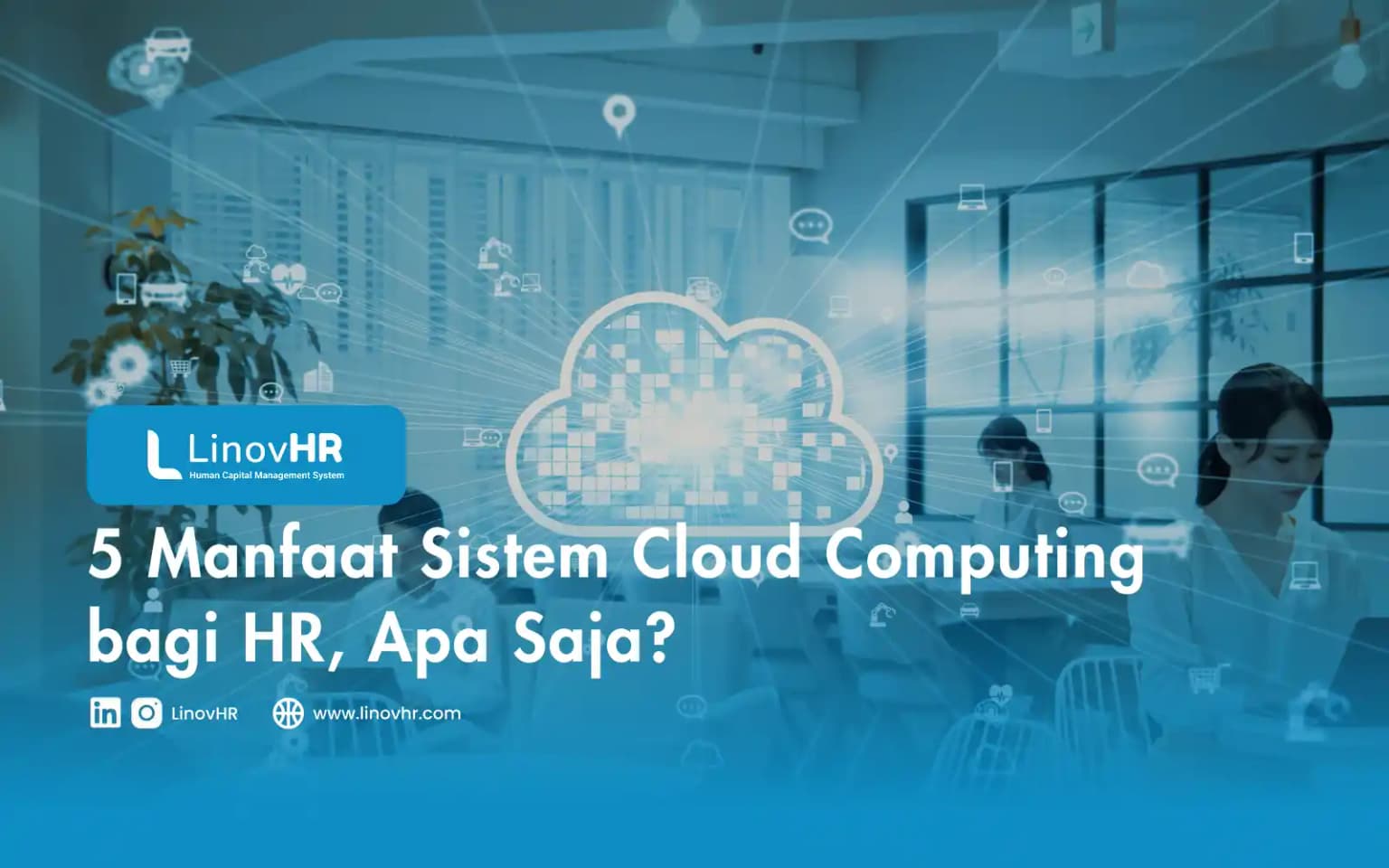 5 Manfaat Sistem Cloud Computing bagi HR, Apa Saja?