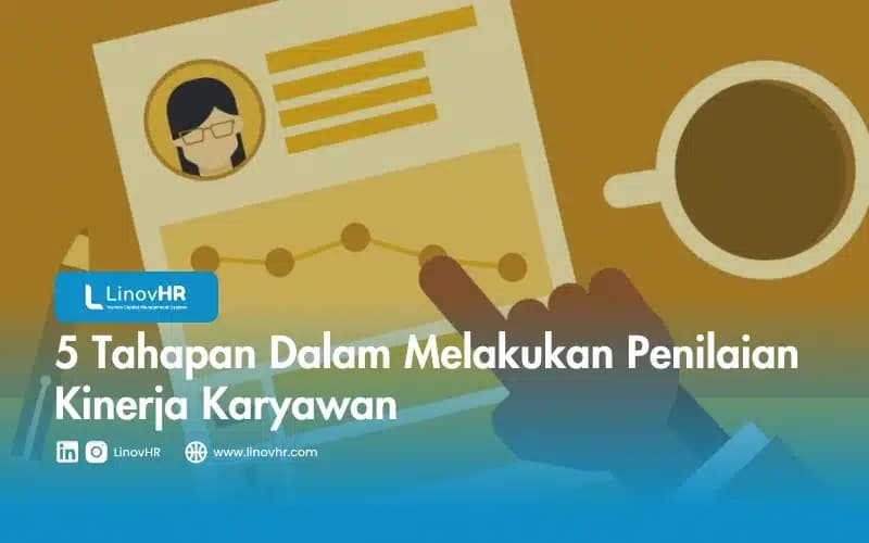 5 Tahapan Dalam Melakukan Penilaian Kinerja Karyawan