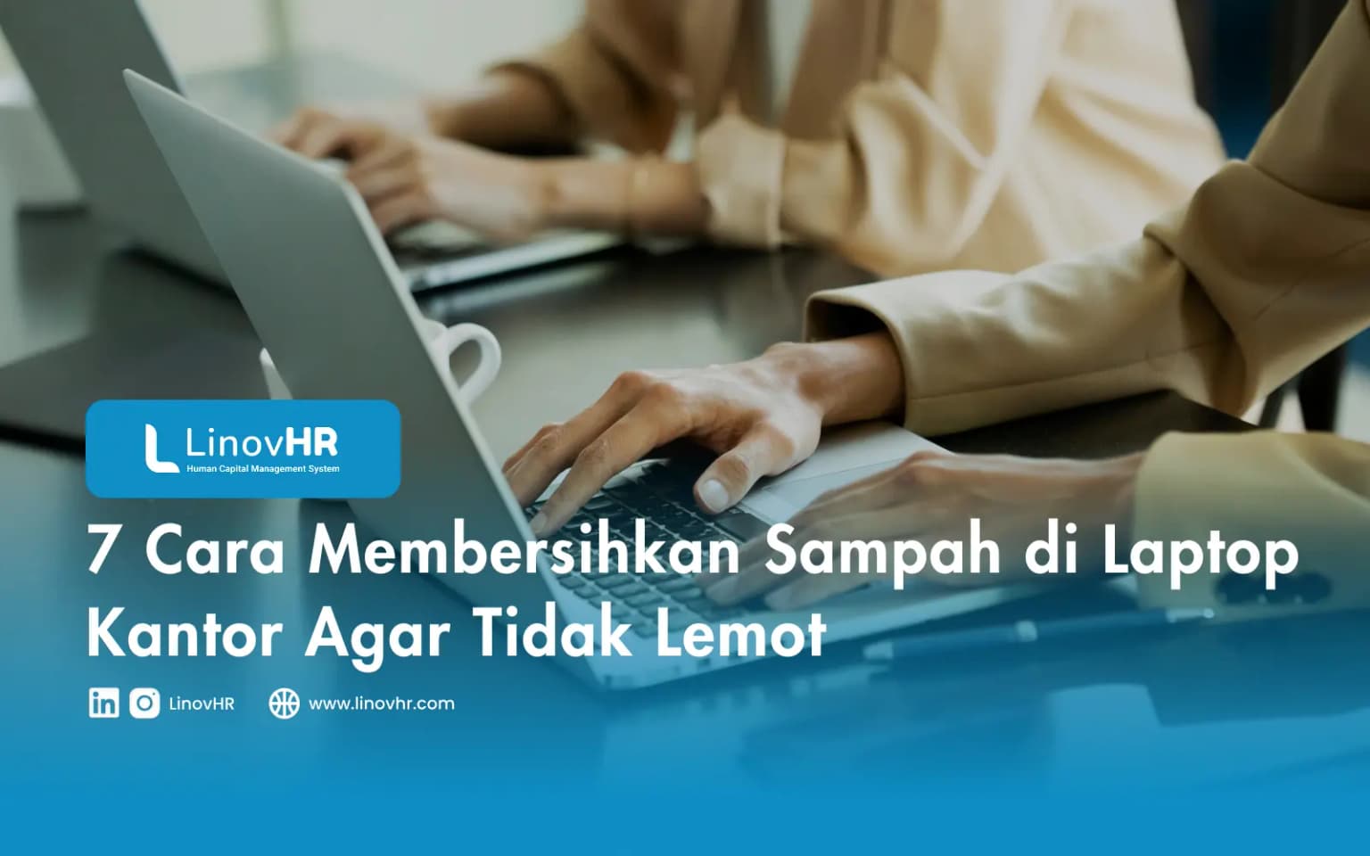 7 Cara Membersihkan Sampah di Laptop Kantor Agar Tidak Lemot