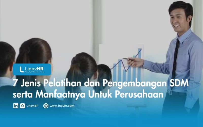 7 Jenis Pelatihan dan Pengembangan SDM serta Manfaatnya Untuk Perusahaan