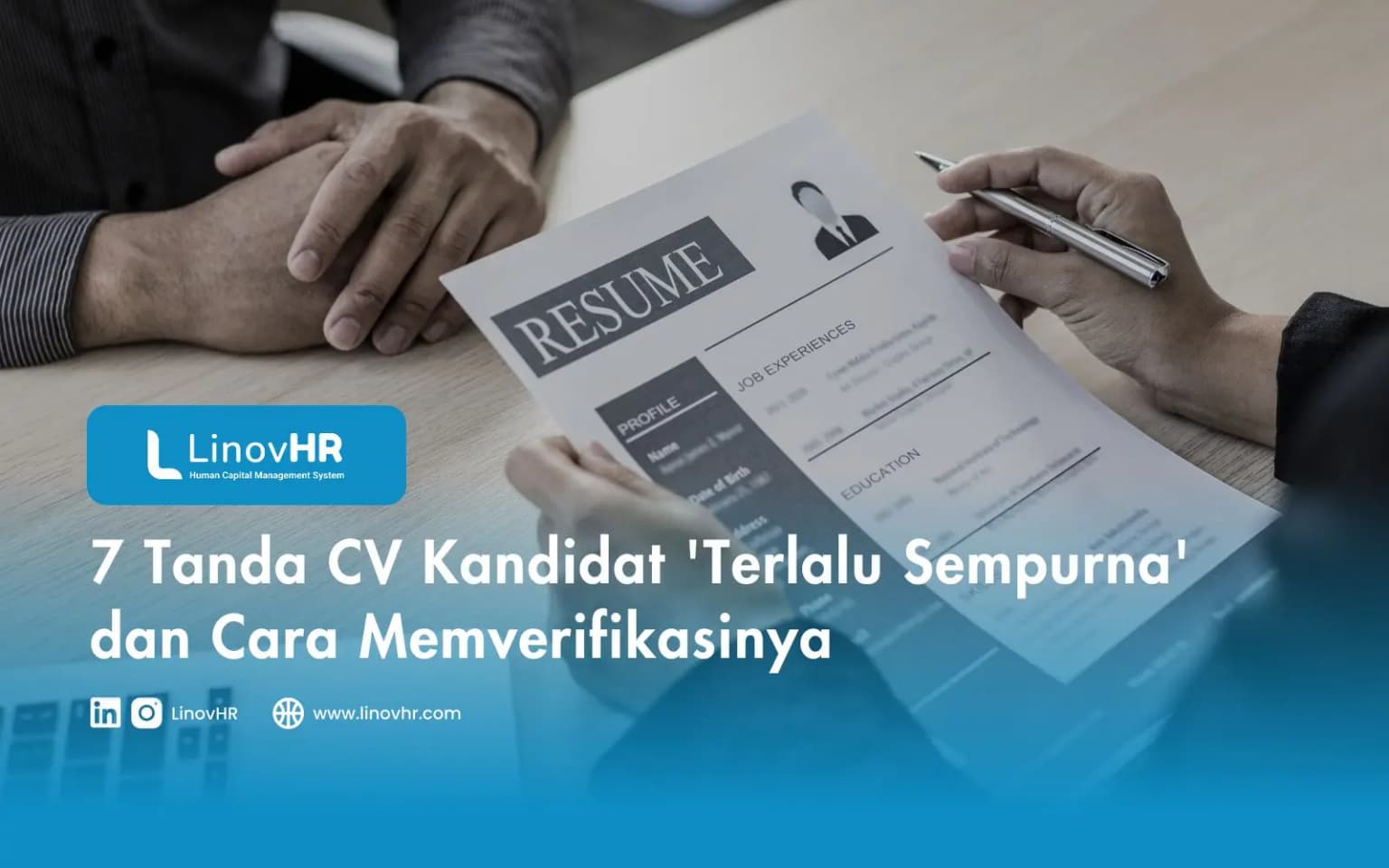 7 Tanda CV Kandidat ‘Terlalu Sempurna’ dan Cara Memverifikasinya