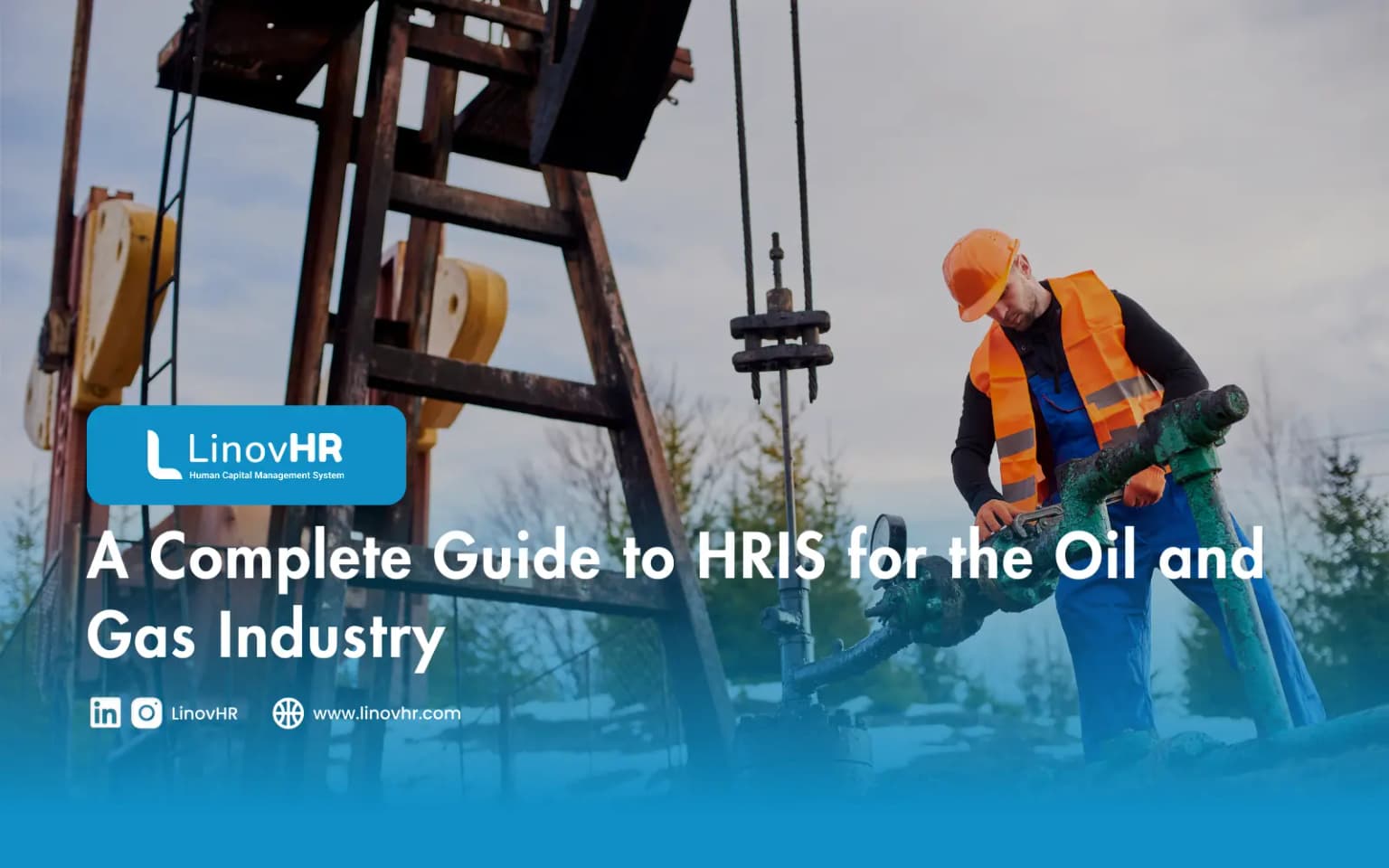 A Complete Guide to HRIS for the Oil and Gas Industry