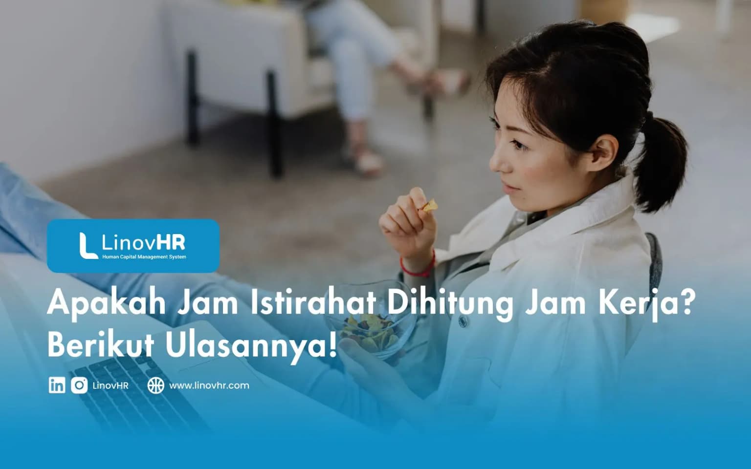 Apakah Jam Istirahat Dihitung Jam Kerja? Berikut Ulasannya!