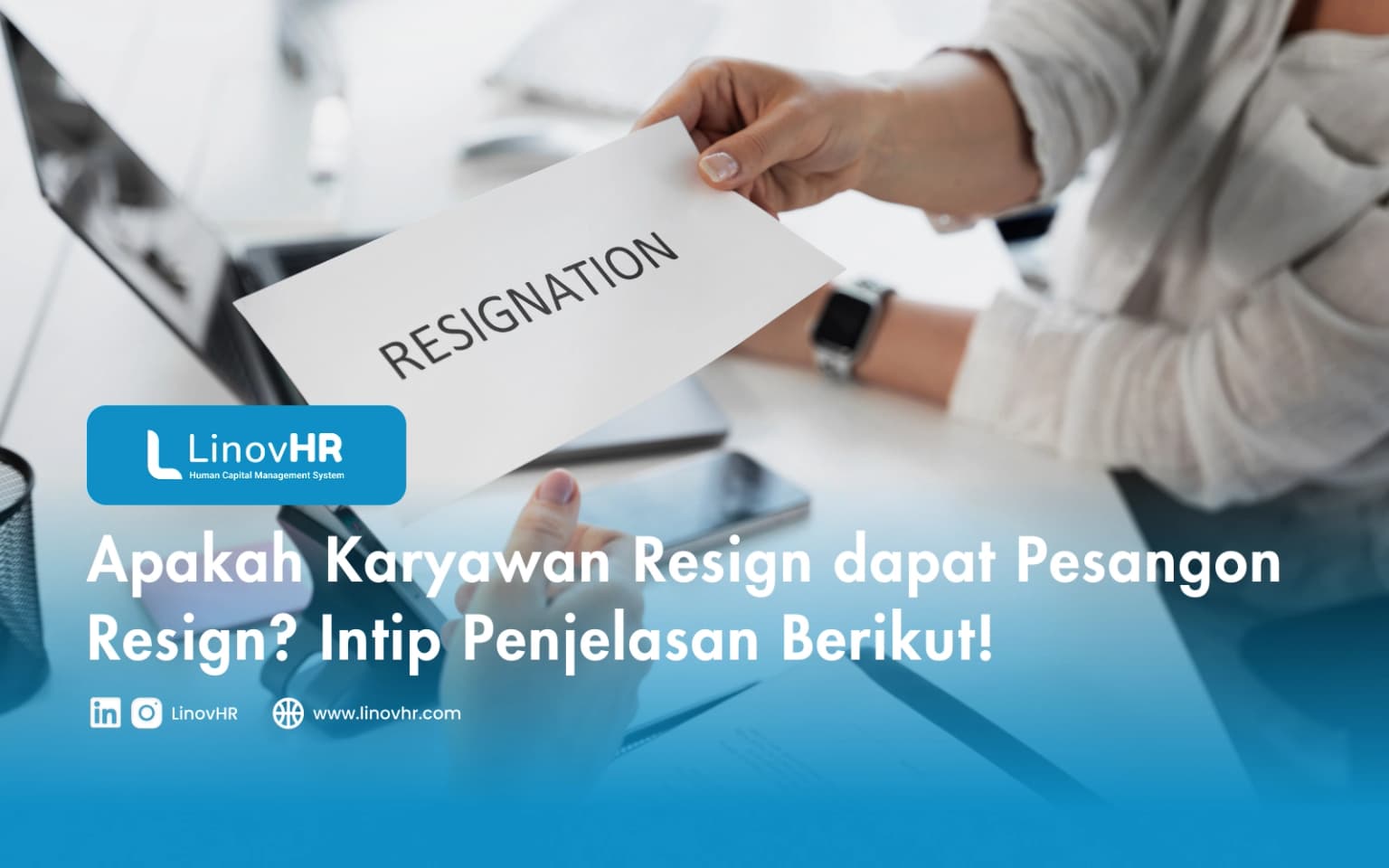 Apakah Karyawan Resign dapat Pesangon Resign? Intip Penjelasan Berikut!