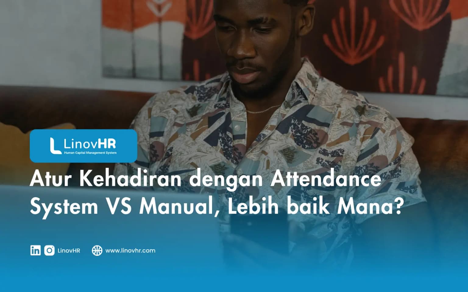 Atur Kehadiran dengan Attendance System VS Manual, Lebih baik Mana?