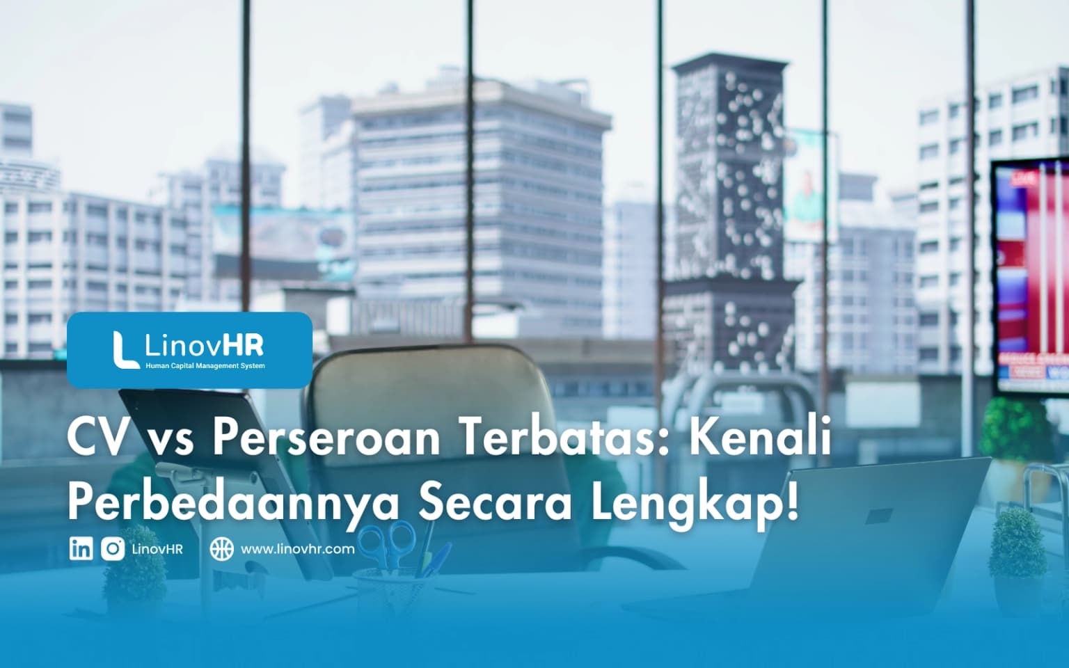 CV vs Perseroan Terbatas: Kenali Perbedaannya Secara Lengkap!
