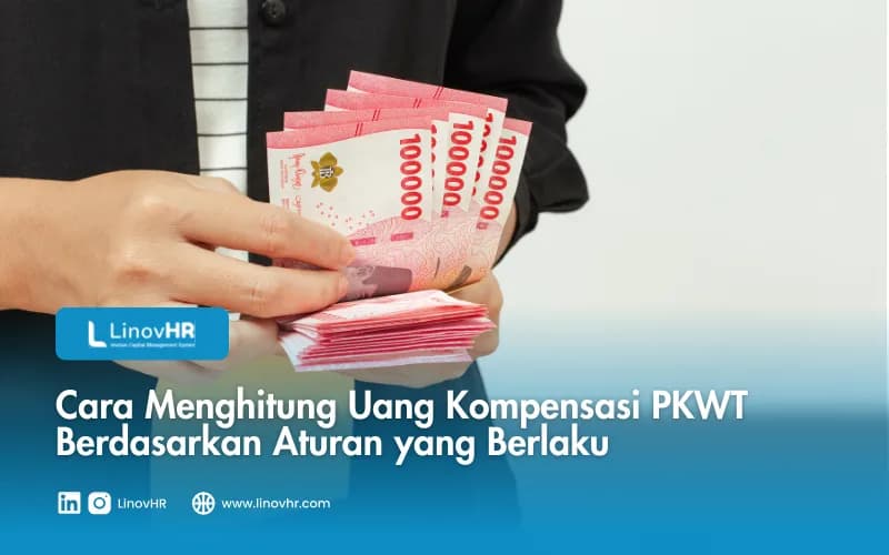 Cara Menghitung Uang Kompensasi PKWT Berdasarkan Aturan yang Berlaku