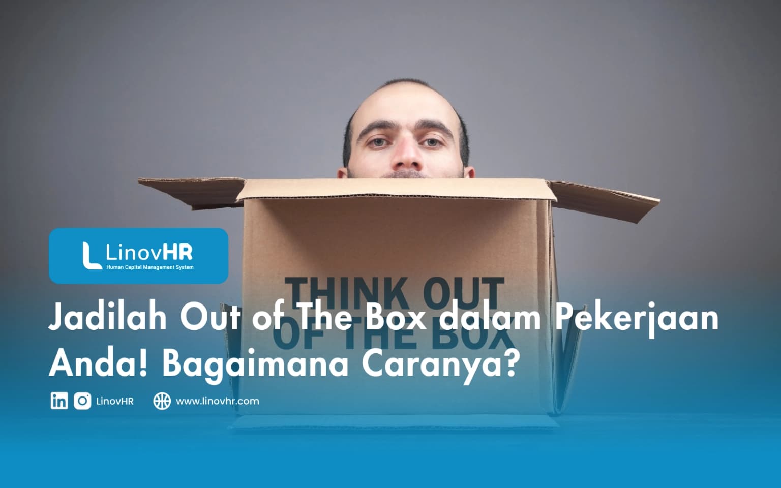 Jadilah Out of The Box dalam Pekerjaan Anda! Bagaimana Caranya?