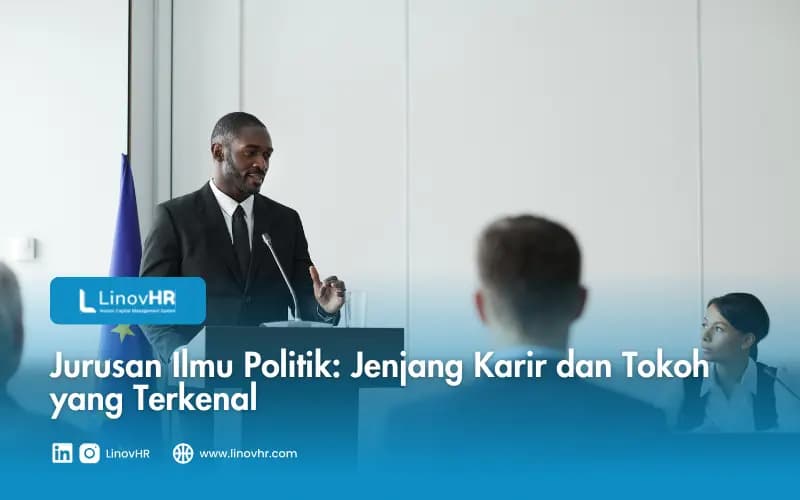 Jurusan Ilmu Politik: Jenjang Karir dan Tokoh yang Terkenal