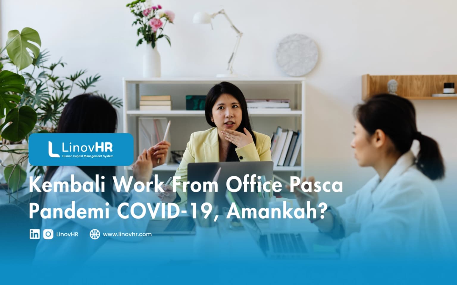 Kembali Work From Office Pasca Pandemi COVID-19, Amankah?
