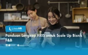 Panduan Lengkap HRIS untuk Scale Up Bisnis F&B
