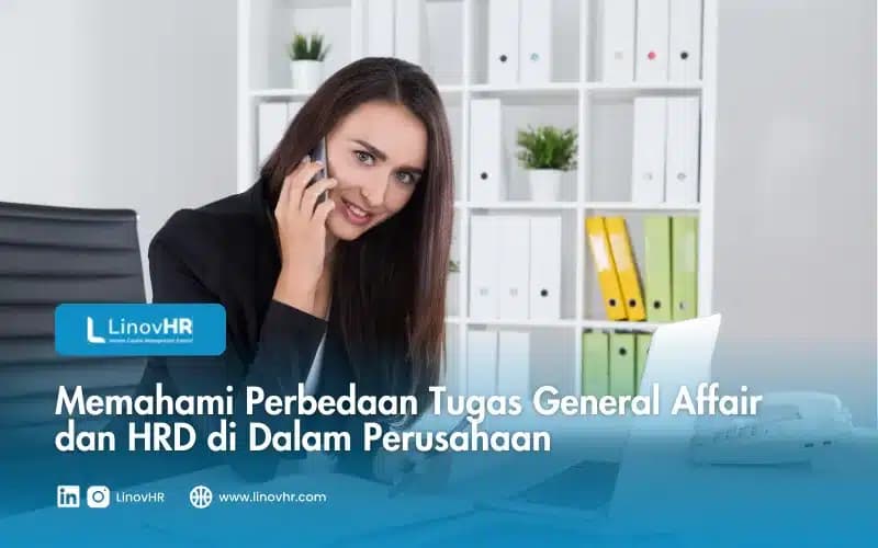 Memahami Perbedaan Tugas General Affair dan HRD di Dalam Perusahaan
