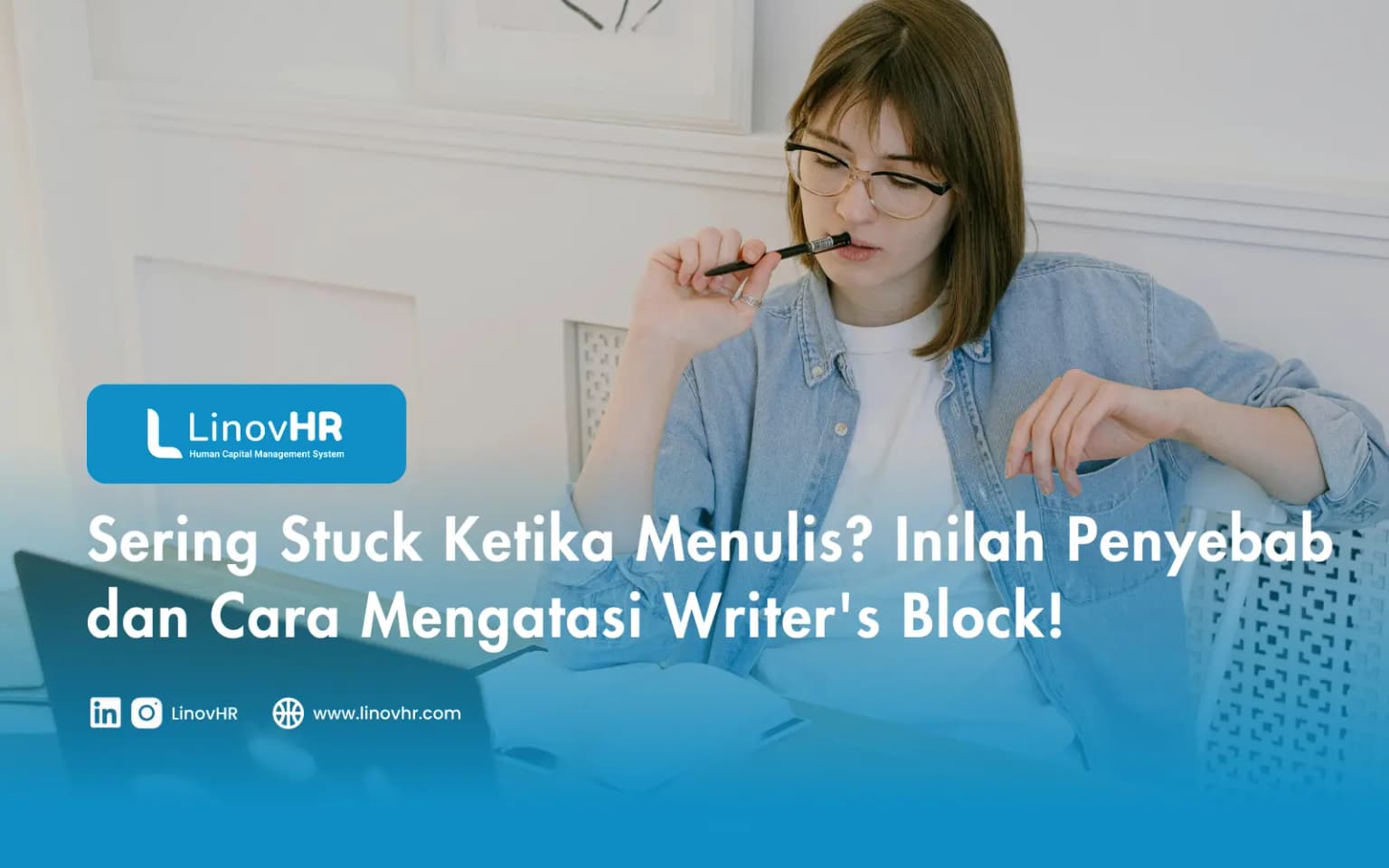 Sering Stuck Ketika Menulis? Inilah Penyebab dan Cara Mengatasi Writer’s Block!