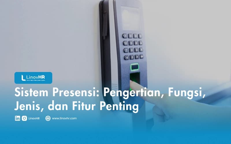Sistem Presensi: Pengertian, Fungsi, Jenis, dan Fitur Penting