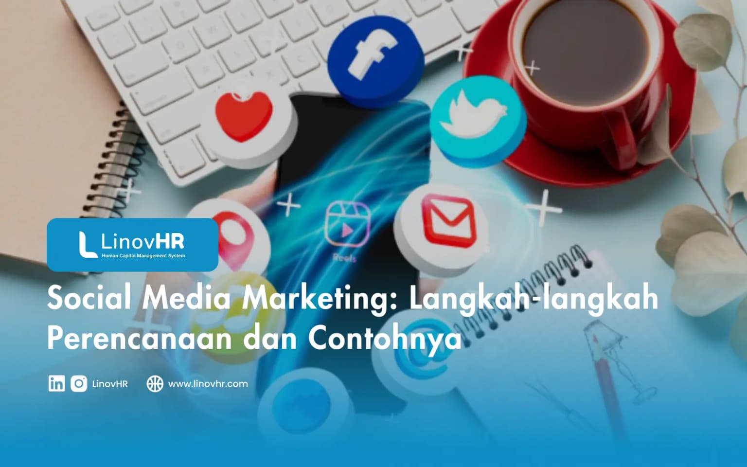 Social Media Marketing: Langkah-langkah Perencanaan dan Contohnya