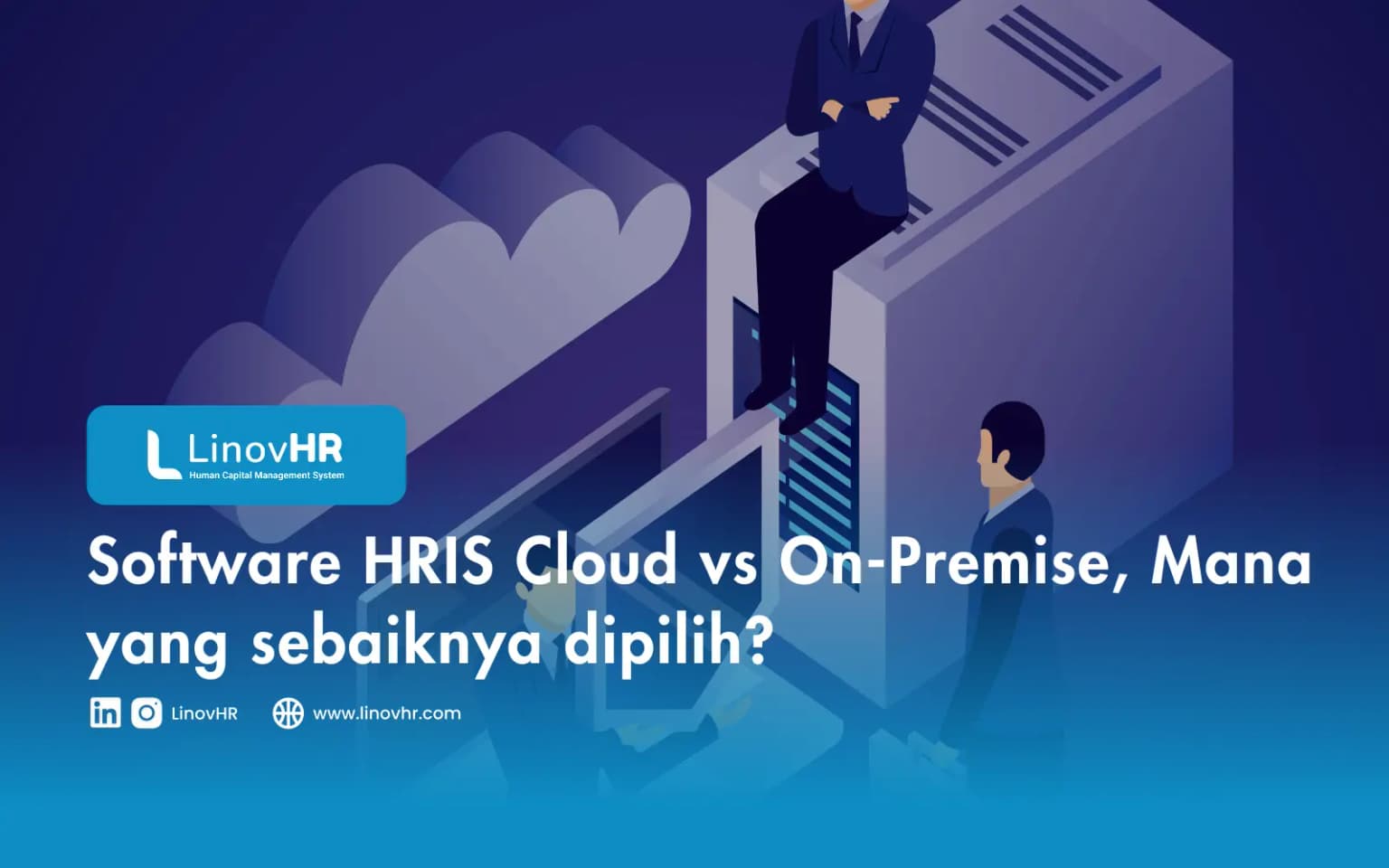 Software HRIS Cloud vs On-Premise, Mana yang sebaiknya dipilih?