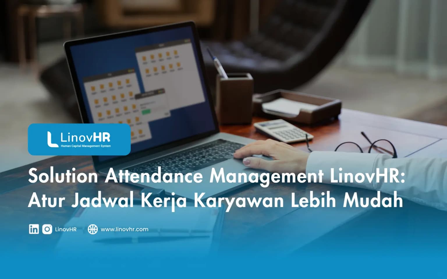 Solution Attendance Management LinovHR: Atur Jadwal Kerja Karyawan Lebih Mudah