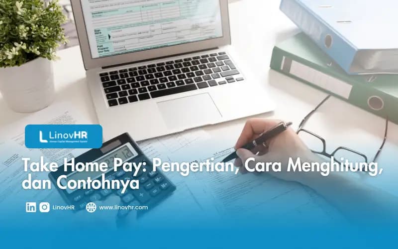 Take Home Pay: Pengertian, Cara Menghitung, dan Contohnya