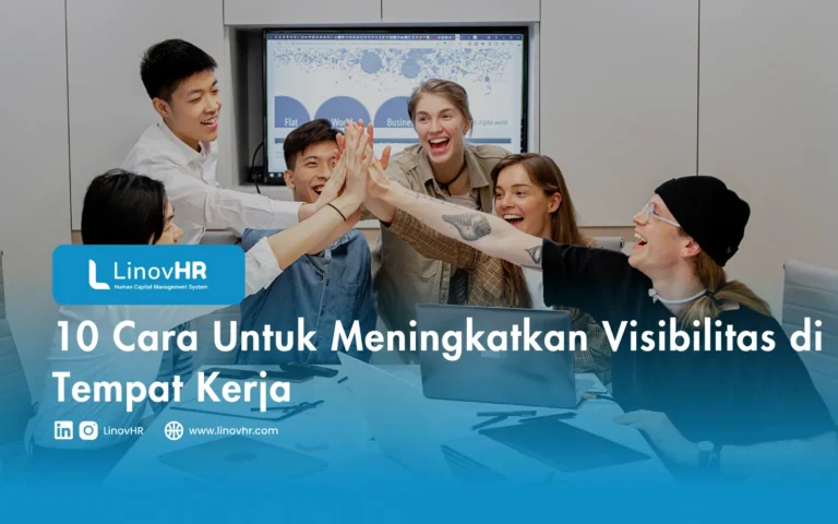 10 Cara Untuk Meningkatkan Visibilitas di Tempat Kerja