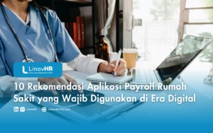 10 Rekomendasi Aplikasi Payroll Rumah Sakit yang Wajib Digunakan di Era Digital