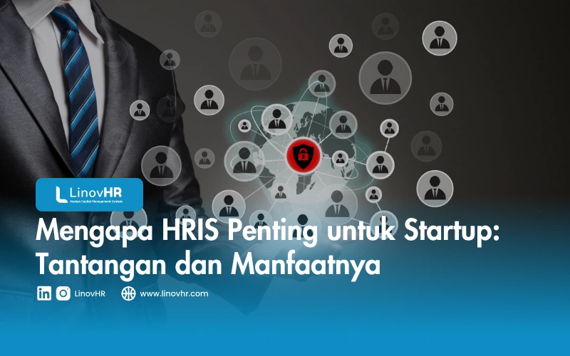 Mengapa HRIS Penting untuk Startup: Tantangan dan Manfaatnya