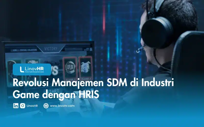 Revolusi Manajemen SDM di Industri Game dengan HRIS