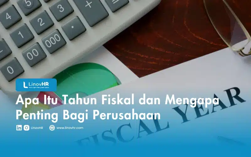 Apa Itu Tahun Fiskal dan Mengapa Penting Bagi Perusahaan
