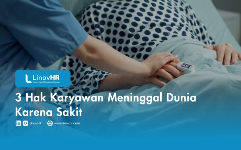 3 Hak Karyawan Meninggal Dunia Karena Sakit