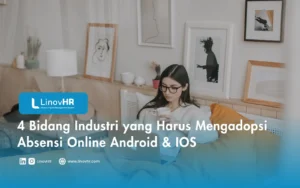 4 Bidang Industri yang Harus Mengadopsi Absensi Online Android & IOS
