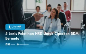 5 Jenis Pelatihan HRD Untuk Ciptakan SDM Bermutu