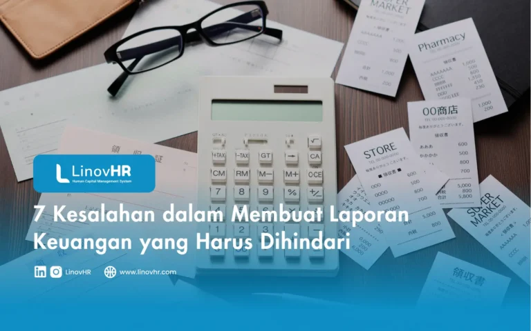 7 Kesalahan dalam Membuat Laporan Keuangan yang Harus Dihindari