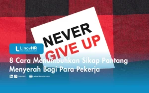 8 Cara Menumbuhkan Sikap Pantang Menyerah Bagi Para Pekerja