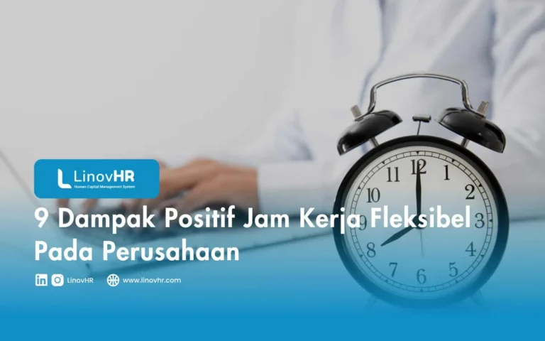 9 Dampak Positif Jam Kerja Fleksibel Pada Perusahaan