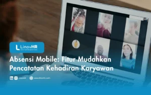 Absensi Mobile Fitur Mudahkan Pencatatan Kehadiran Karyawan