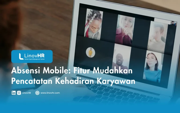 Absensi Mobile Fitur Mudahkan Pencatatan Kehadiran Karyawan