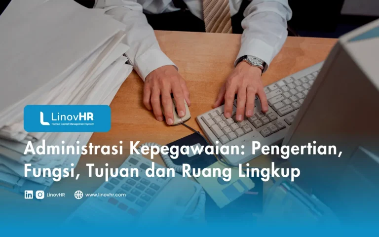 Administrasi Kepegawaian Pengertian, Fungsi, Tujuan dan Ruang Lingkup