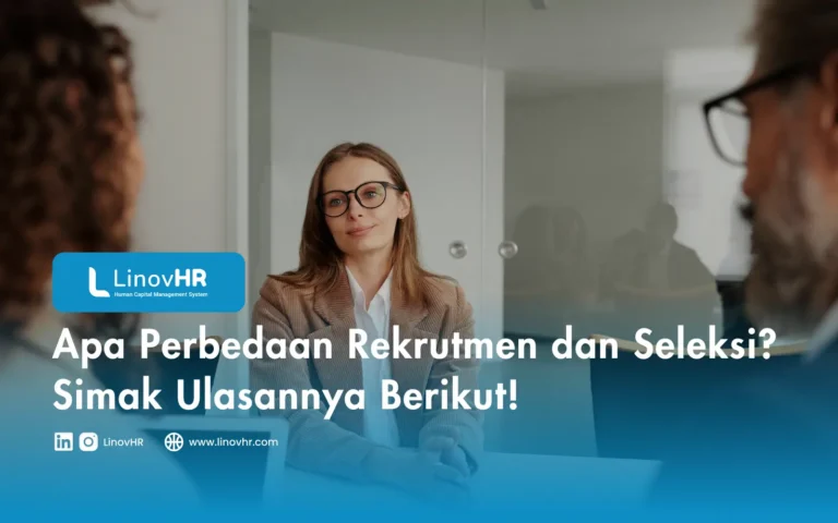 Apa Perbedaan Rekrutmen dan Seleksi Simak Ulasannya Berikut!