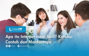 Apa itu Interpersonal Skill Ketahui Contoh dan Manfaatnya