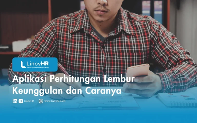 Aplikasi Perhitungan Lembur Keunggulan dan Caranya