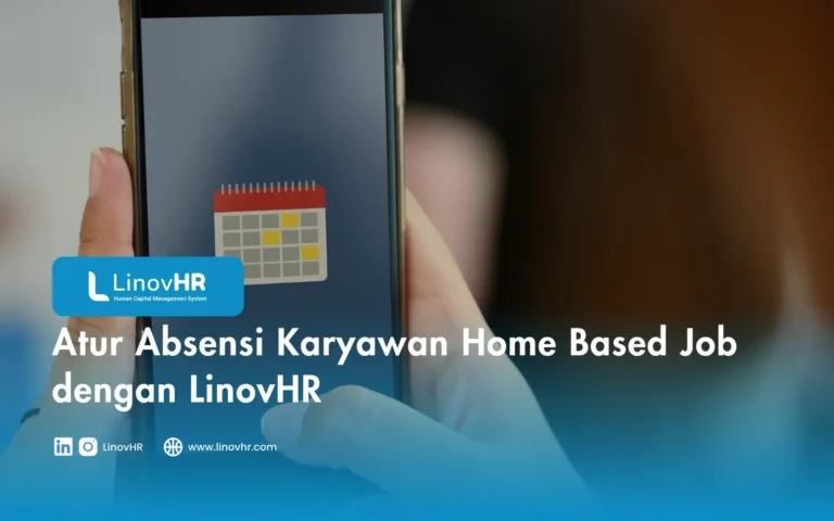 Atur Absensi Karyawan Home Based Job dengan LinovHR