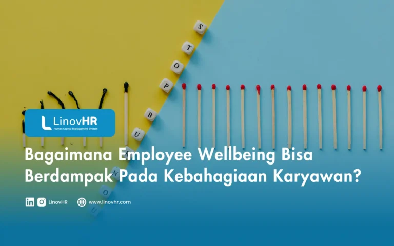 Bagaimana Employee Wellbeing Bisa Berdampak Pada Kebahagiaan Karyawan?