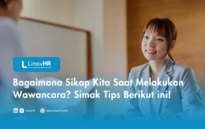 Bagaimana Sikap Kita Saat Melakukan Wawancara Simak Tips Berikut ini!