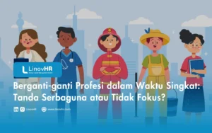 Berganti-ganti Profesi dalam Waktu Singkat Tanda Serbaguna atau Tidak Fokus